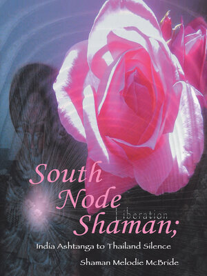 cover image of South Node Shaman; India Ashtanga to Thailand Silence